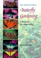 Your Florida Guide To Butterfly Gardening di Jaret C. Daniels edito da University Press Of Florida