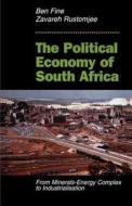 The Political Economy Of South Africa di Ben Fine, Zavareh Rustomjee, Elsa Honig Fine edito da Taylor & Francis Inc