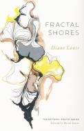 Fractal Shores: Poems di Diane Louie edito da UNIV OF GEORGIA PR