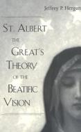 St. Albert the Great's Theory of the Beatific Vision di Jeffrey P. Hergan edito da Lang, Peter