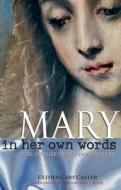 Mary, in Her Own Words: The Mother of God in Scripture di Gary Caster edito da Servant Publications