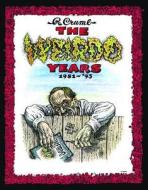 The Weirdo Years by R. Crumb: 1981-'93 di Robert Crumb edito da LAST GASP