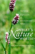 What's Nature Worth di Scott Slovic edito da The University of Utah Press