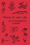 Fears Of Your Life di Michael Bernard Loggins edito da Manic D Press,U.S.