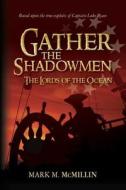 Gather the Shadowmen (the Lords of the Ocean): A Story Based Upon the True Exploits of Captain Luke Ryan, Irish Swashbuckler and American Patriot - Be di Mark M. McMillin edito da Hephaestus Publishing