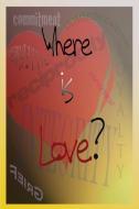 Where Is Love? di Prose The Writer edito da Write in Black Inc.