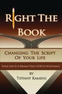 Right the Book: Changing the Script of Your Life di Tiffany Buckner-Kameni edito da Anointed Fire