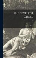The Seventh Cross; 0 di Anna Seghers edito da LIGHTNING SOURCE INC