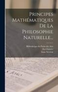 Principes Mathématiques De La Philosophie Naturelle... di Isaac Newton, Du Châtelet edito da LEGARE STREET PR