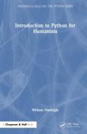 Introduction To Python For Humanists di William Mattingly edito da Taylor & Francis Ltd