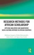 Research Methods For African Scholarship di Kehbuma Langmia, Chuka Onwumechili, Laban Ayiro, Agnes Lucy Lando edito da Taylor & Francis Ltd