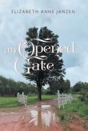 An Opened Gate di Elizabeth Anne Janzen edito da FriesenPress