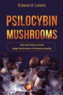 Psilocybin Mushrooms di Edward Lewis edito da Edward  Lewis