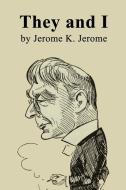 They and I di Jerome K. Jerome edito da INDEPENDENTLY PUBLISHED