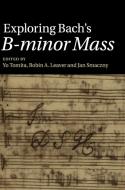 Exploring Bach's B-minor Mass edito da Cambridge University Press