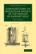Contributions to Molecular Physics in the Domain of Radiant Heat di John Tyndall edito da Cambridge University Press
