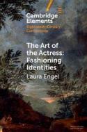 The Art Of The Actress di Laura Engel edito da Cambridge University Press