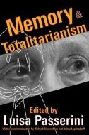 Memory and Totalitarianism di Luisa Passerini edito da Taylor & Francis Ltd