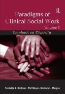 Paradigms of Clinical Social Work di Ph. D. Rachelle A. Dorfman-Zukerman edito da Taylor & Francis Ltd