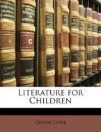 Literature for Children di Orton Lowe edito da Nabu Press