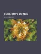 Some Boy's Doings di John Habberton edito da Rarebooksclub.com