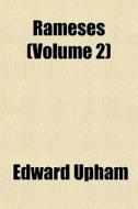Rameses Volume 2 di Edward Upham edito da General Books