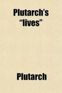 Plutarch's Lives di Plutarch edito da General Books