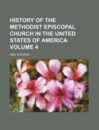 History Of The Methodist Episcopal Churc di Abel Stevens edito da Rarebooksclub.com