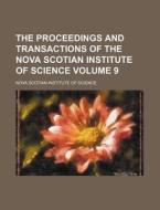 The Proceedings and Transactions of the Nova Scotian Institute of Science Volume 9 di Nova Scotian Institute of Science edito da Rarebooksclub.com