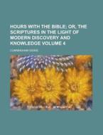Hours with the Bible Volume 4 di Cunningham Geikie edito da Rarebooksclub.com