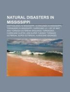 Natural Disasters In Mississippi: Earthquakes In Mississippi, Hurricanes In Mississippi, Tornadoes In Mississippi, Hurricane Lili di Source Wikipedia edito da Books Llc, Wiki Series