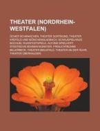 Theater (Nordrhein-Westfalen) di Quelle Wikipedia edito da Books LLC, Reference Series