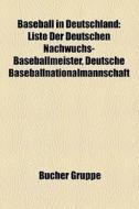 Baseball in Deutschland di Quelle Wikipedia edito da Books LLC, Reference Series