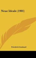 Neue Ideale (1901) di Friedrich Lienhard edito da Kessinger Publishing