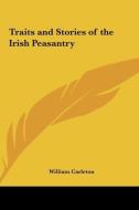 Traits and Stories of the Irish Peasantry di William Carleton edito da Kessinger Publishing
