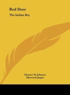 Red Deer: The Indian Boy di Eleanor M. Johnson edito da Kessinger Publishing