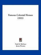 Famous Colonial Houses (1921) di Paul M. Hollister edito da Kessinger Publishing