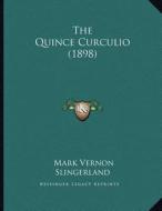 The Quince Curculio (1898) di Mark Vernon Slingerland edito da Kessinger Publishing