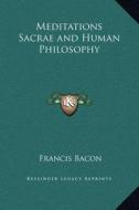 Meditations Sacrae and Human Philosophy di Francis Bacon edito da Kessinger Publishing