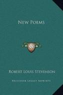 New Poems di Robert Louis Stevenson edito da Kessinger Publishing
