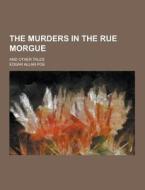 The Murders In The Rue Morgue; And Other Tales di Edgar Allan Poe edito da Theclassics.us