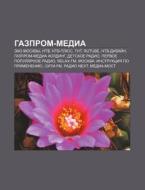 Gazprom-media: Ekho Moskvy, Ntv, Ntv-ply di Istochnik Wikipedia edito da Books LLC, Wiki Series