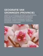 Geografie Van Groningen Provincie : Gem di Bron Wikipedia edito da Books LLC, Wiki Series