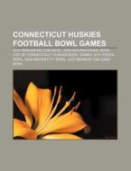 Connecticut Huskies Football Bowl Games: di Source Wikipedia edito da Books LLC, Wiki Series