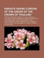 Knights Grand Cordon Of The Order Of The di Source Wikipedia edito da Books LLC, Wiki Series