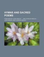 Hymns and Sacred Poems; Published by John Wesley, and Charles Wesley, di John Wesley edito da Rarebooksclub.com