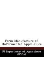 Farm Manufacture Of Unfermented Apple Juice edito da Bibliogov