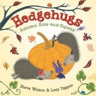 Hedgehugs: Autumn Hide-And-Squeak di Steve Wilson edito da Henry Holt & Company
