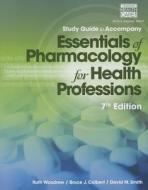 Study Guide for Woodrow/Colbert/Smith's Essentials of Pharmacology for Health Professions di Bruce J. Colbert, Ruth Woodrow, David M. Smith edito da Cengage Learning, Inc