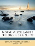Notae Miscellaneae Philologico-Biblicae di Edward Pococke, Christian Reineccius edito da Nabu Press